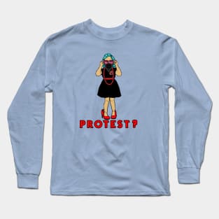 PROTEST? Long Sleeve T-Shirt